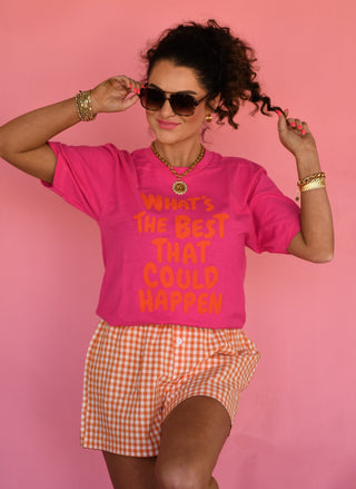 What’s The Best That Could Happen Tee