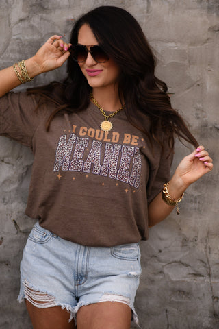 I Could Be Meaner Tee