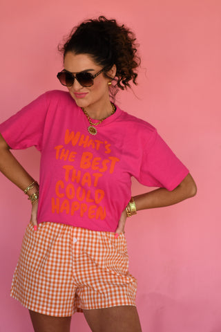 What’s The Best That Could Happen Tee