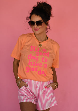It’s A Good Day To Have A Good Day Tee