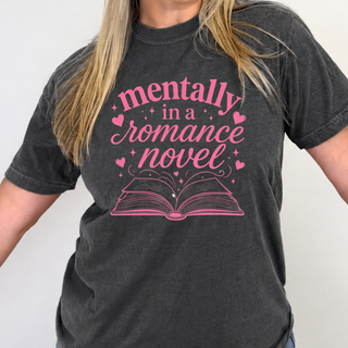 Mentally in a Romance Novel Graphic Tee