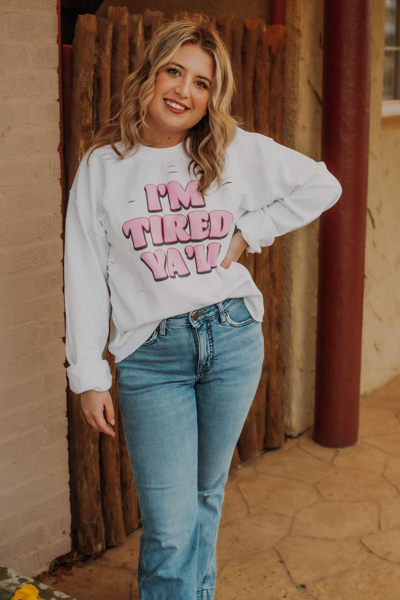 I'm Tired Ya'll Distressed Sweatshirt