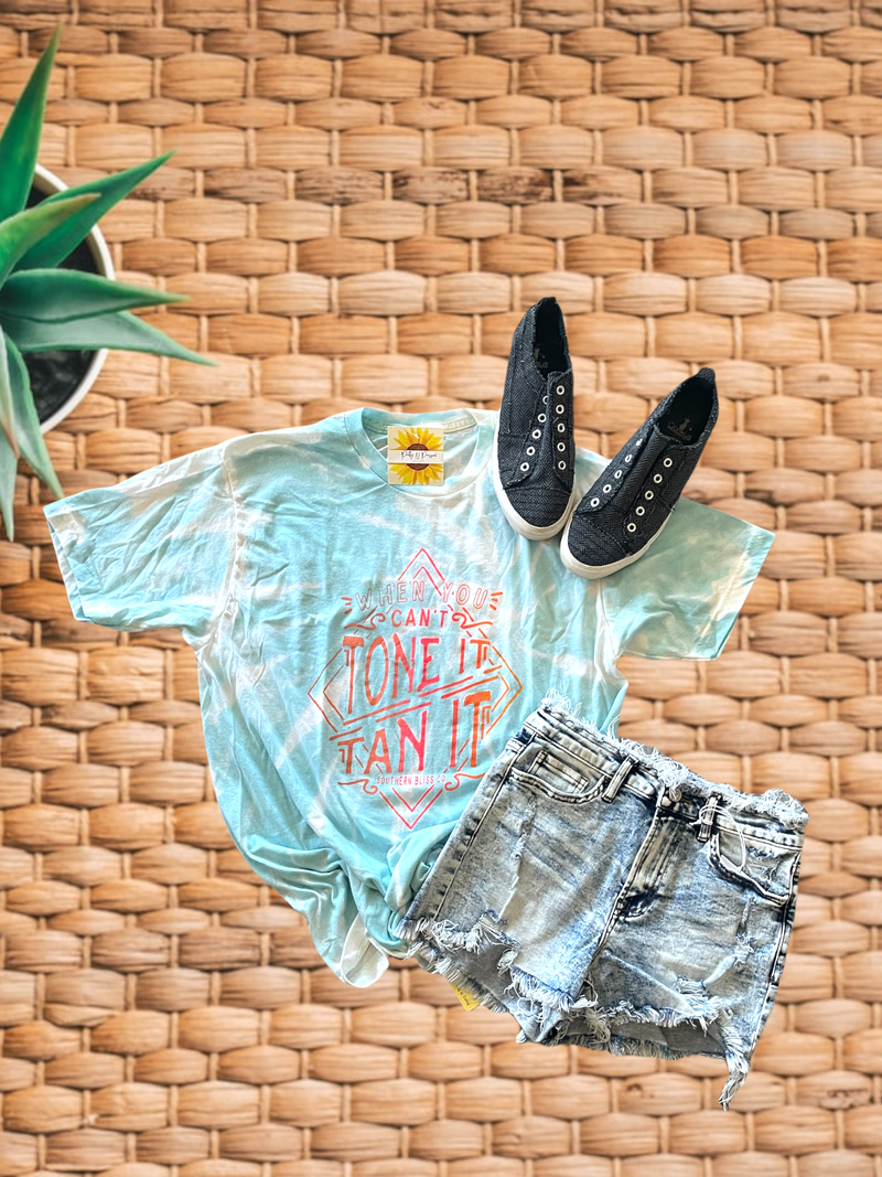 When you can't TONE IT, TAN IT!