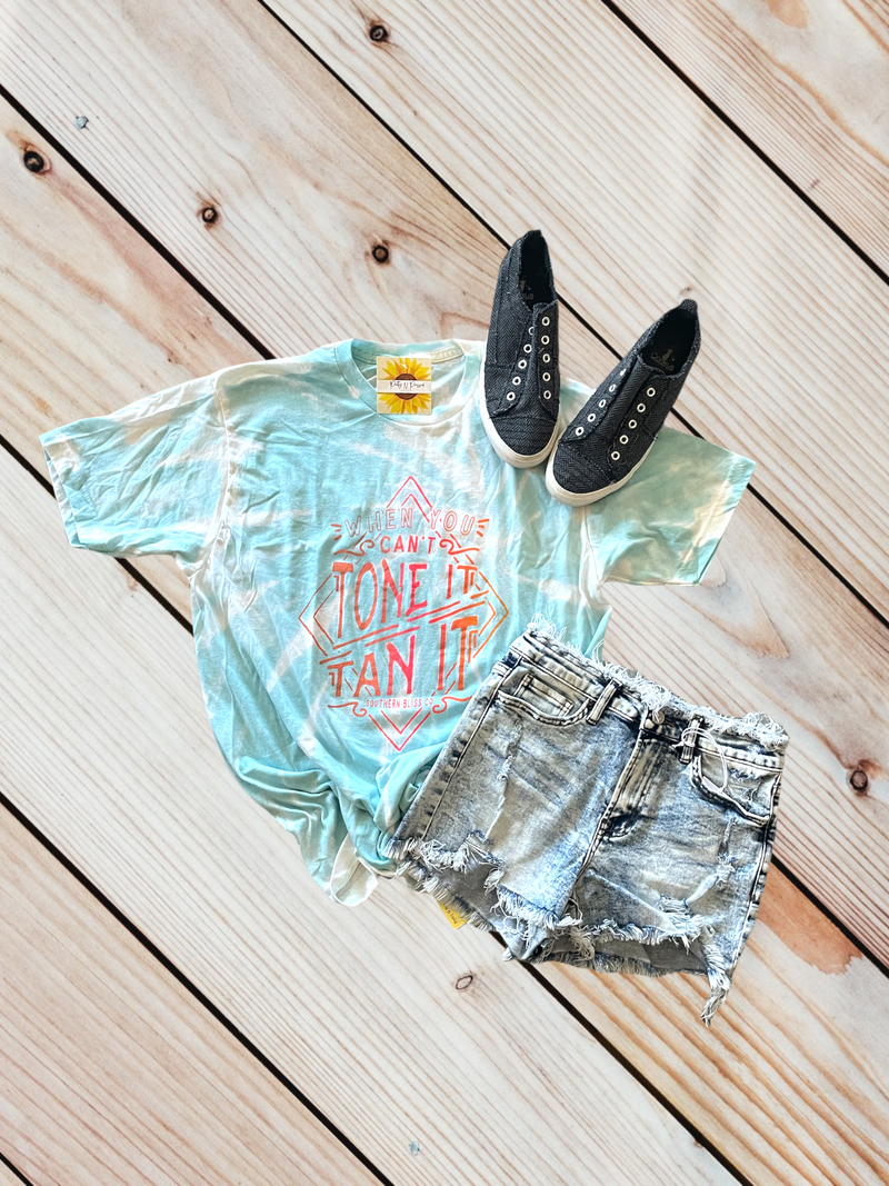 When you can't TONE IT, TAN IT!